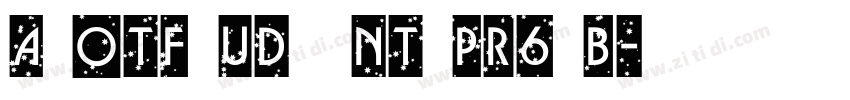 A OTF UD新ゴNT Pr6 B字体转换